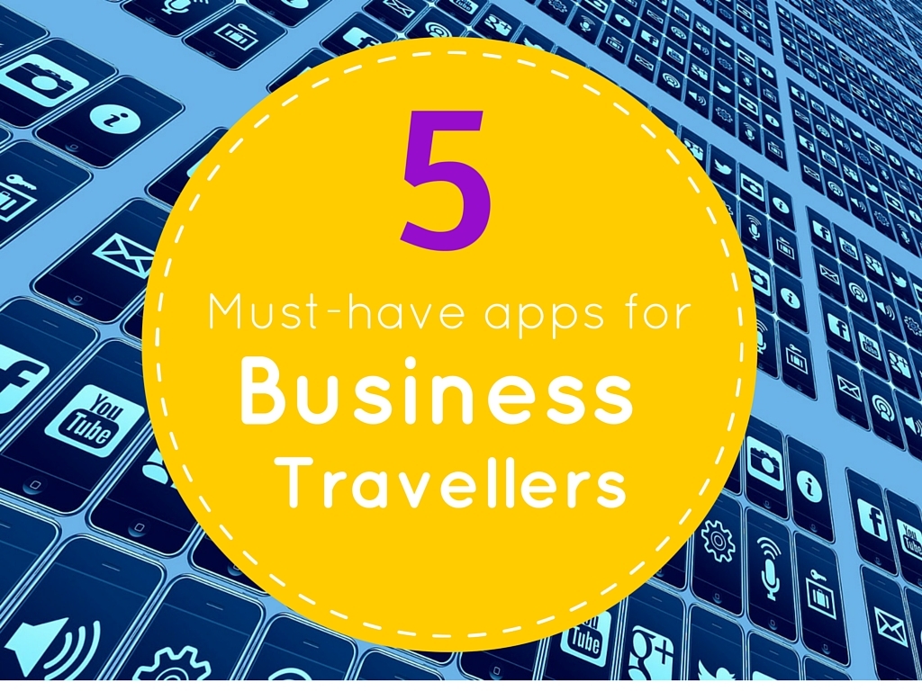 5 must-have apps for business travellers