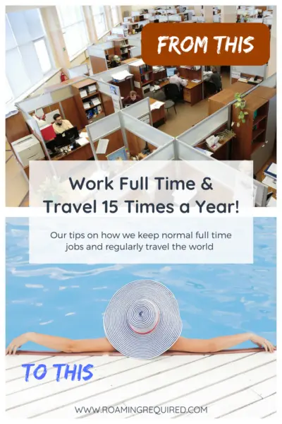 Do you work full-time and want to travel more? Here's how we manage to work full-time jobs and travel 15 times a year!